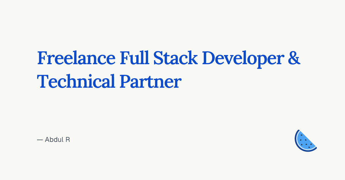 Freelance Full Stack Developer & Technical Partner - Abdul R